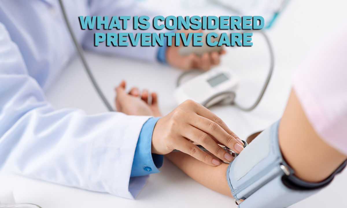 What is Considered Preventive Care | Healthy Life First